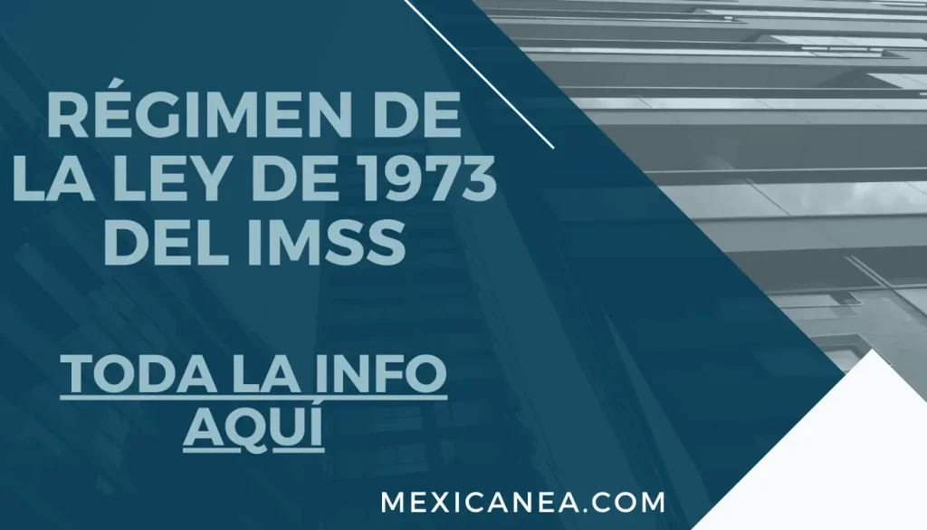 que es la ley 73 IMSS en México, cuando se modifico, que pensión ofrece, características, información